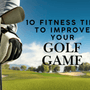 Man holding a golf club on a golf course - 10 Fitness Tips to Improve Your Golf Game