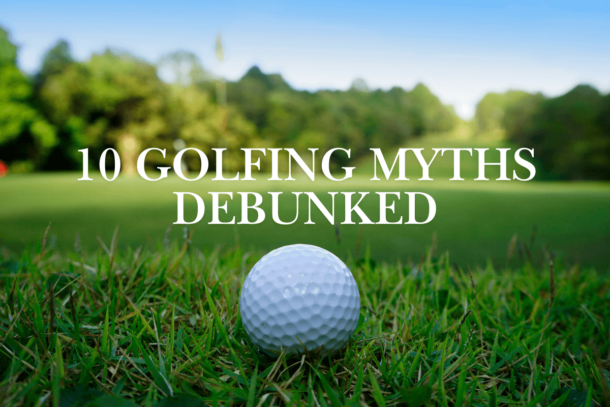 10 Golfing Myths Debunked
