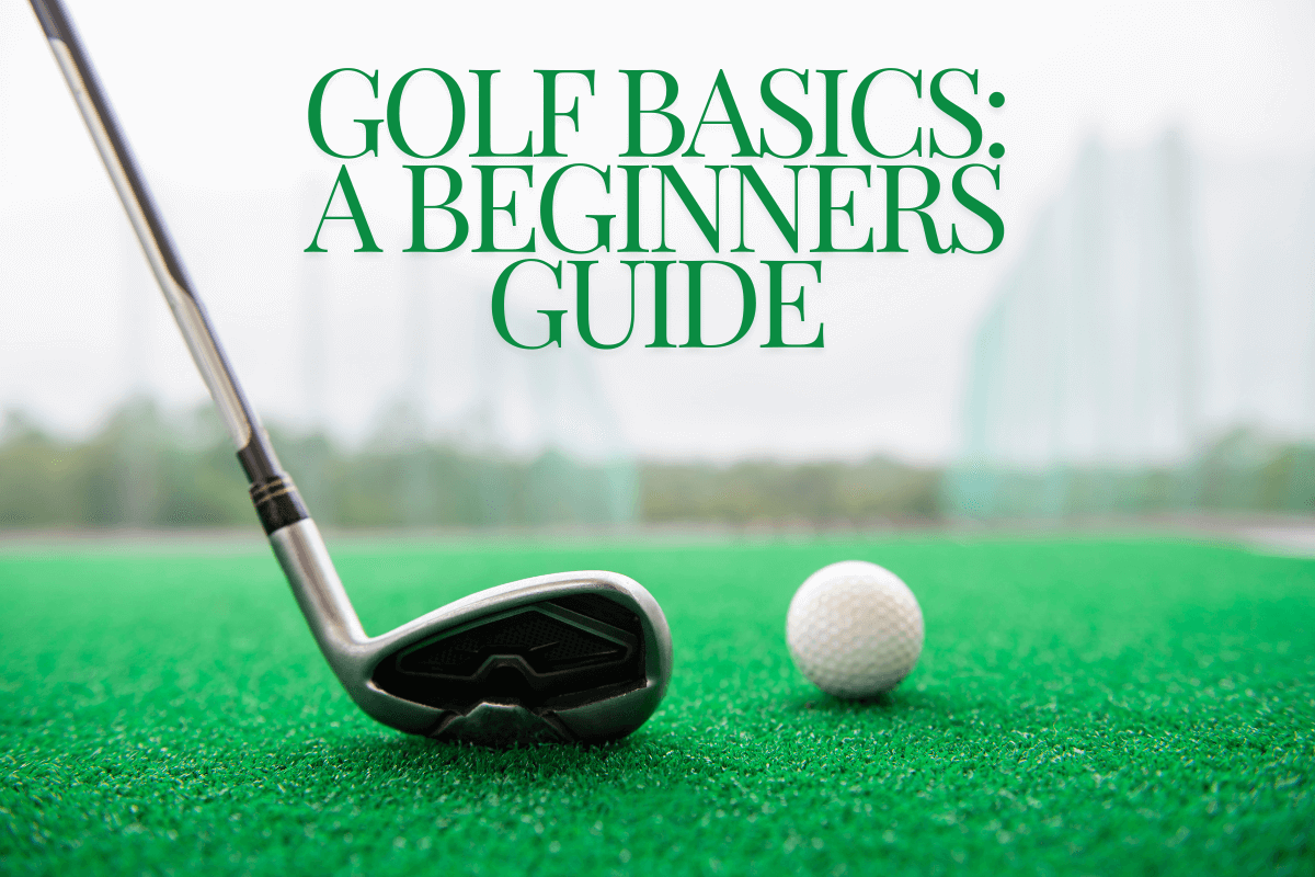 Golf Basics: A Beginners Guide