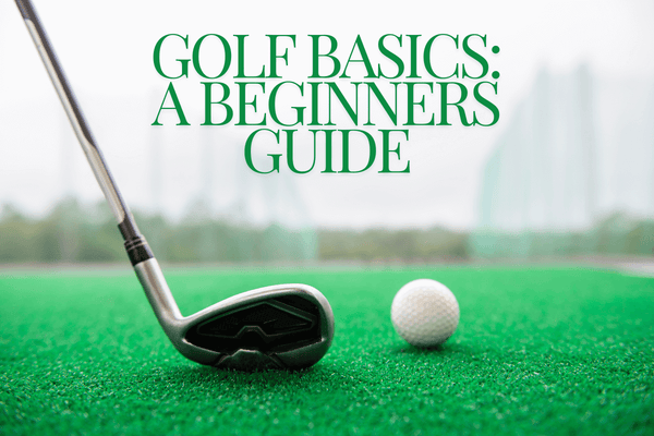 Golf Basics: A Beginners Guide