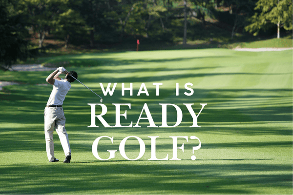 What is Ready Golf and Why You Should Play It